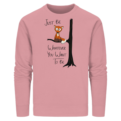 Just Be Whatever | Fuchs wie Eule - Organic Basic Unisex Sweatshirt