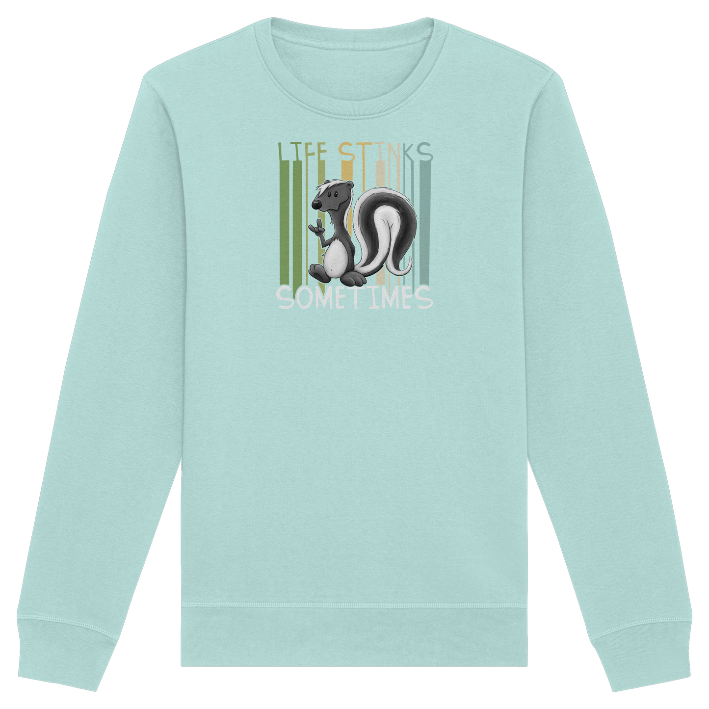 Life Stinks Sometimes Stinktier Weisheit - Organic Basic Unisex Sweatshirt
