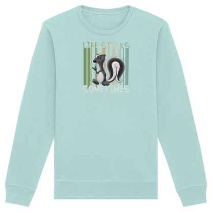 Life Stinks Sometimes Stinktier Weisheit - Organic Basic Unisex Sweatshirt