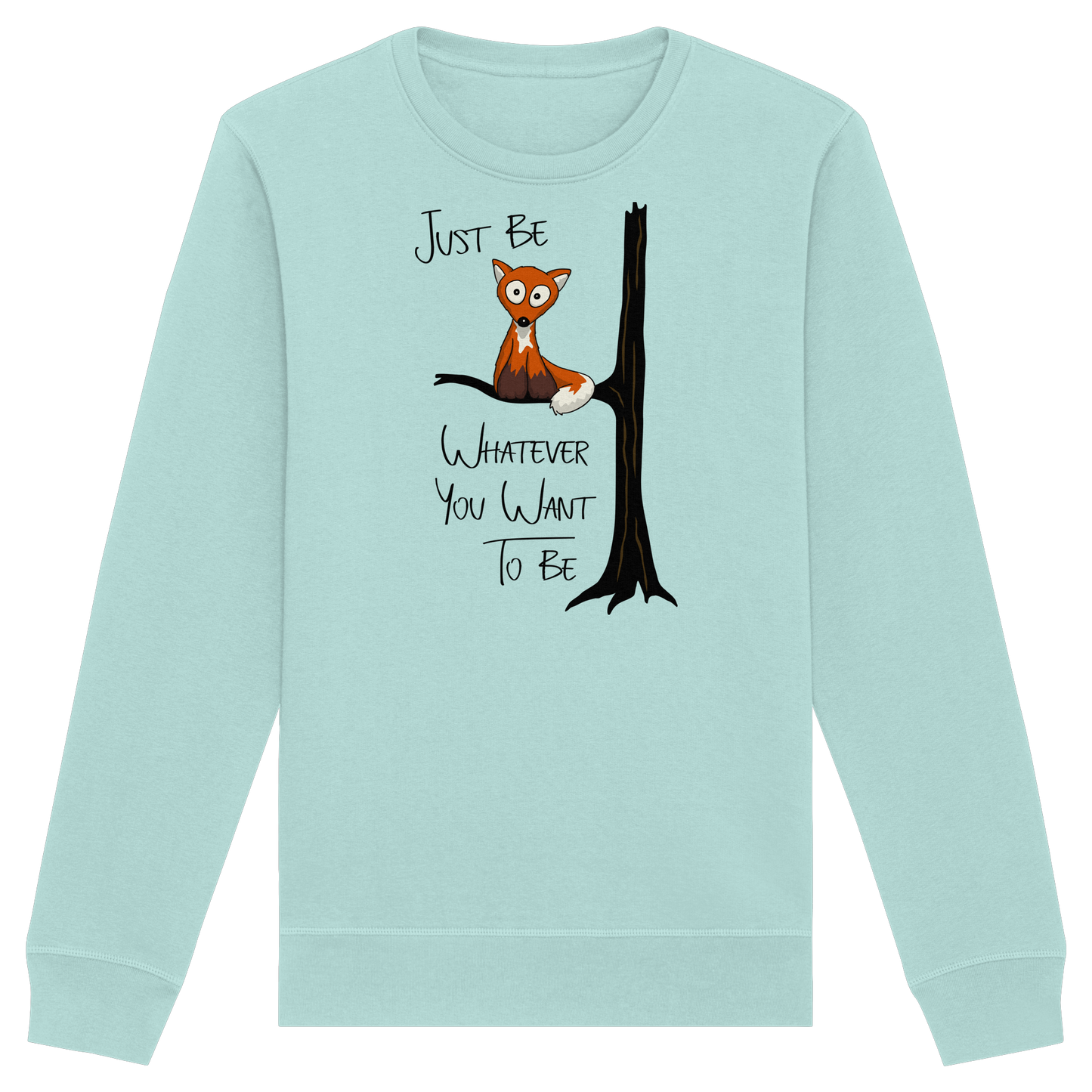 Just Be Whatever | Fuchs wie Eule - Organic Basic Unisex Sweatshirt