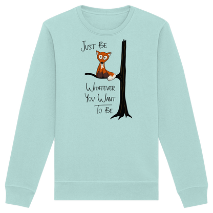 Just Be Whatever | Fuchs wie Eule - Organic Basic Unisex Sweatshirt