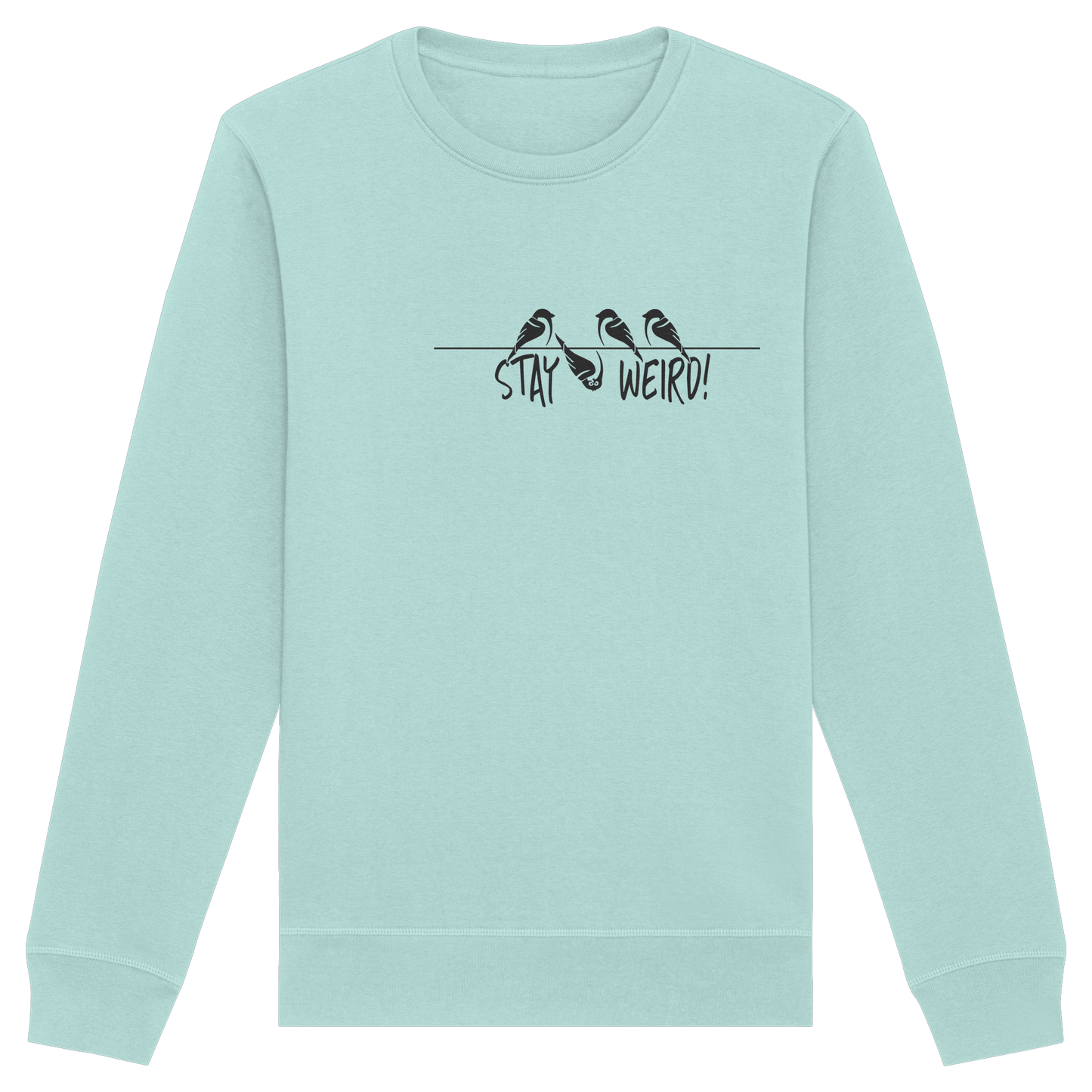 Stay Weird! Schräger Vogel Spatz - Organic Basic Unisex Sweatshirt