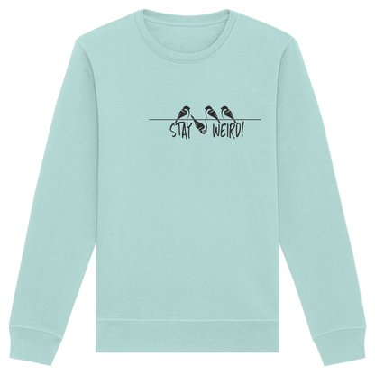 Stay Weird! Schräger Vogel Spatz - Organic Basic Unisex Sweatshirt