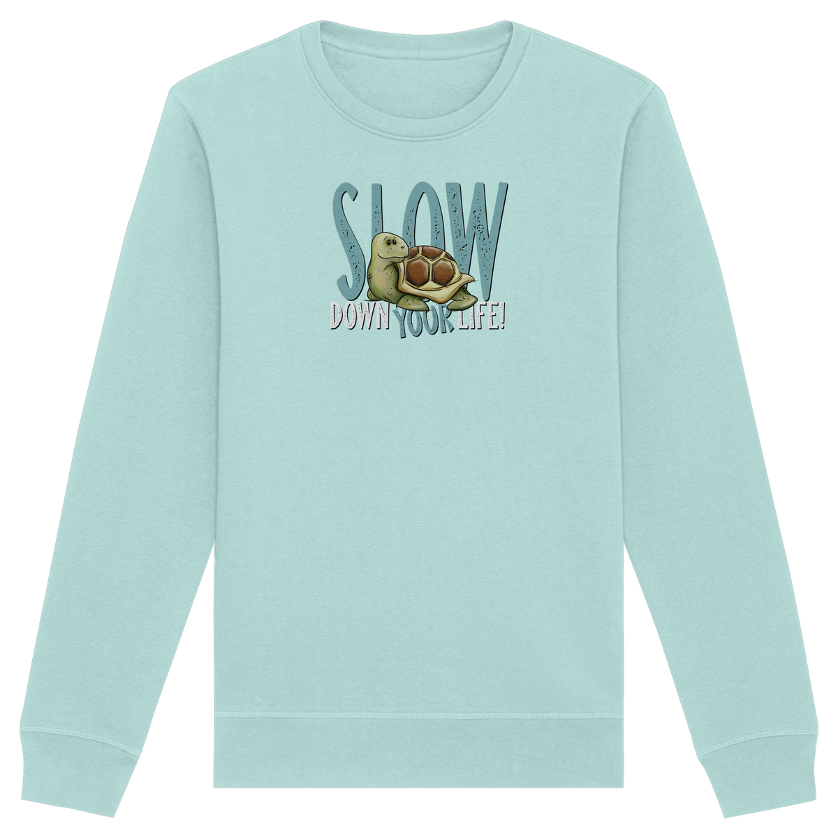 Slow Down Your Life Schildkröte - Organic Basic Unisex Sweatshirt