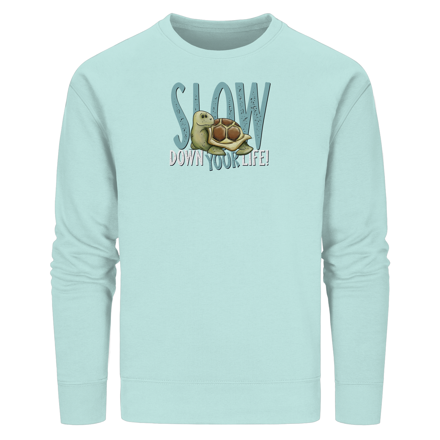 Slow Down Your Life Schildkröte - Organic Basic Unisex Sweatshirt
