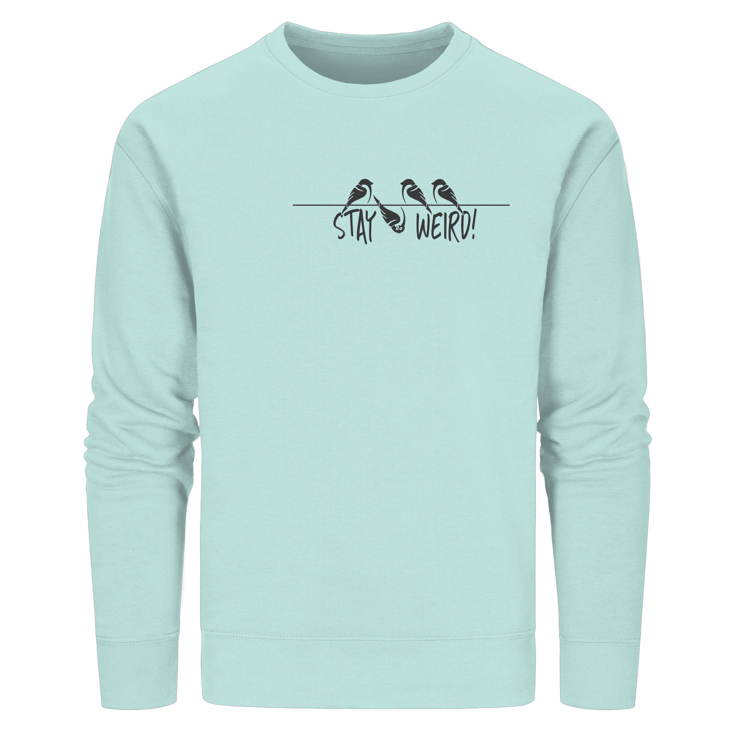 Stay Weird! Schräger Vogel Spatz - Organic Basic Unisex Sweatshirt