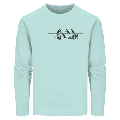 Stay Weird! Schräger Vogel Spatz - Organic Basic Unisex Sweatshirt