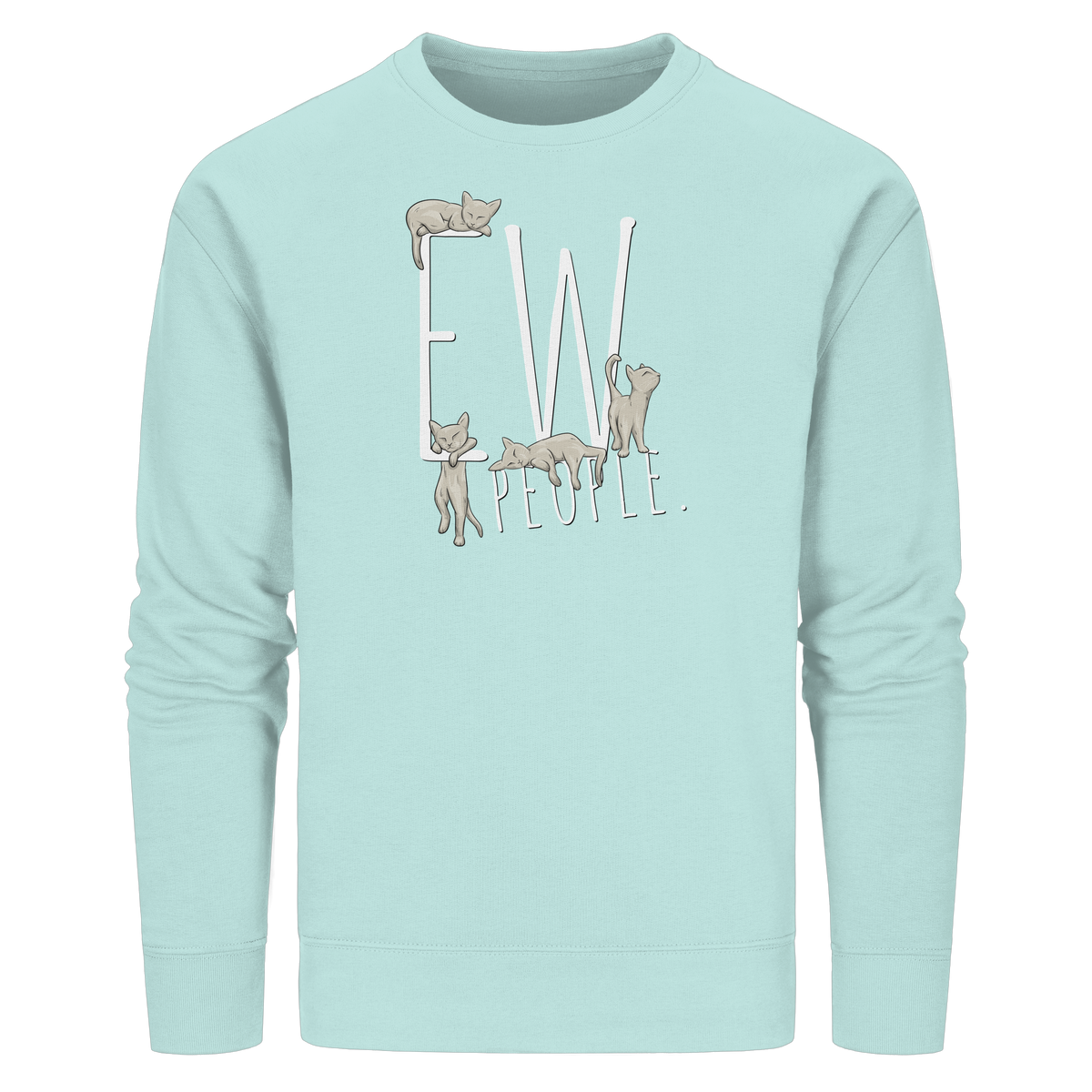 Ew, People. Sarkastische Katzen - Organic Basic Unisex Sweatshirt