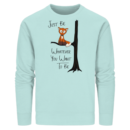 Just Be Whatever | Fuchs wie Eule - Organic Basic Unisex Sweatshirt