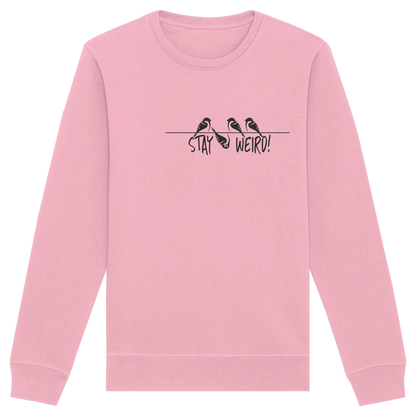 Stay Weird! Schräger Vogel Spatz - Organic Basic Unisex Sweatshirt
