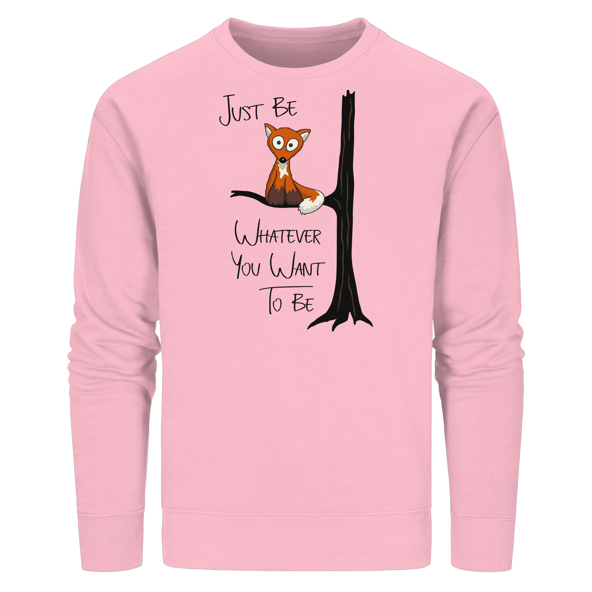 Just Be Whatever | Fuchs wie Eule - Organic Basic Unisex Sweatshirt
