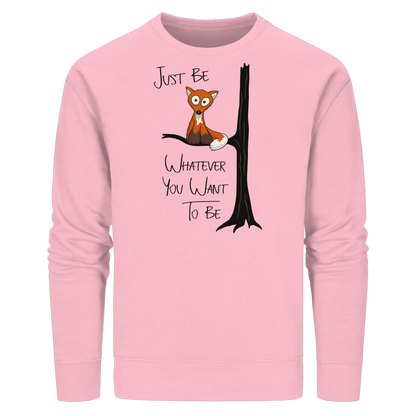 Just Be Whatever | Fuchs wie Eule - Organic Basic Unisex Sweatshirt