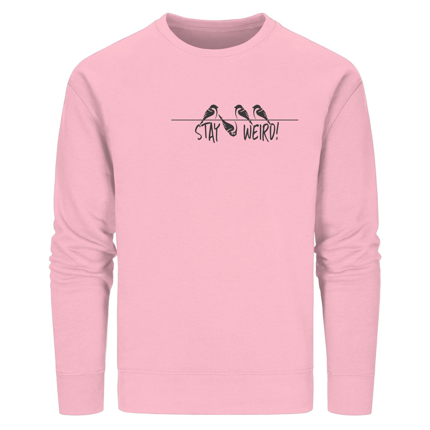 Stay Weird! Schräger Vogel Spatz - Organic Basic Unisex Sweatshirt