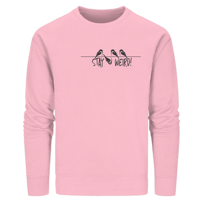 Stay Weird! Schräger Vogel Spatz - Organic Basic Unisex Sweatshirt