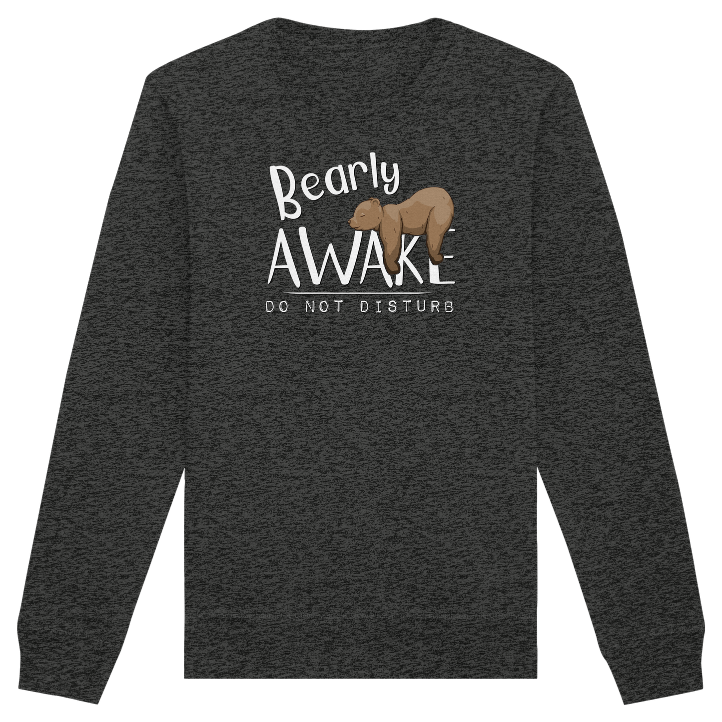 Bearly Awake Bitte nicht stören Bär - Organic Basic Unisex Sweatshirt