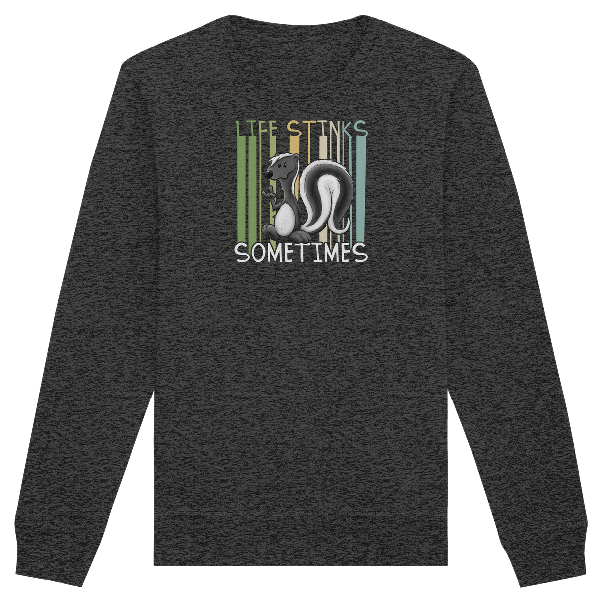 Life Stinks Sometimes Stinktier Weisheit - Organic Basic Unisex Sweatshirt