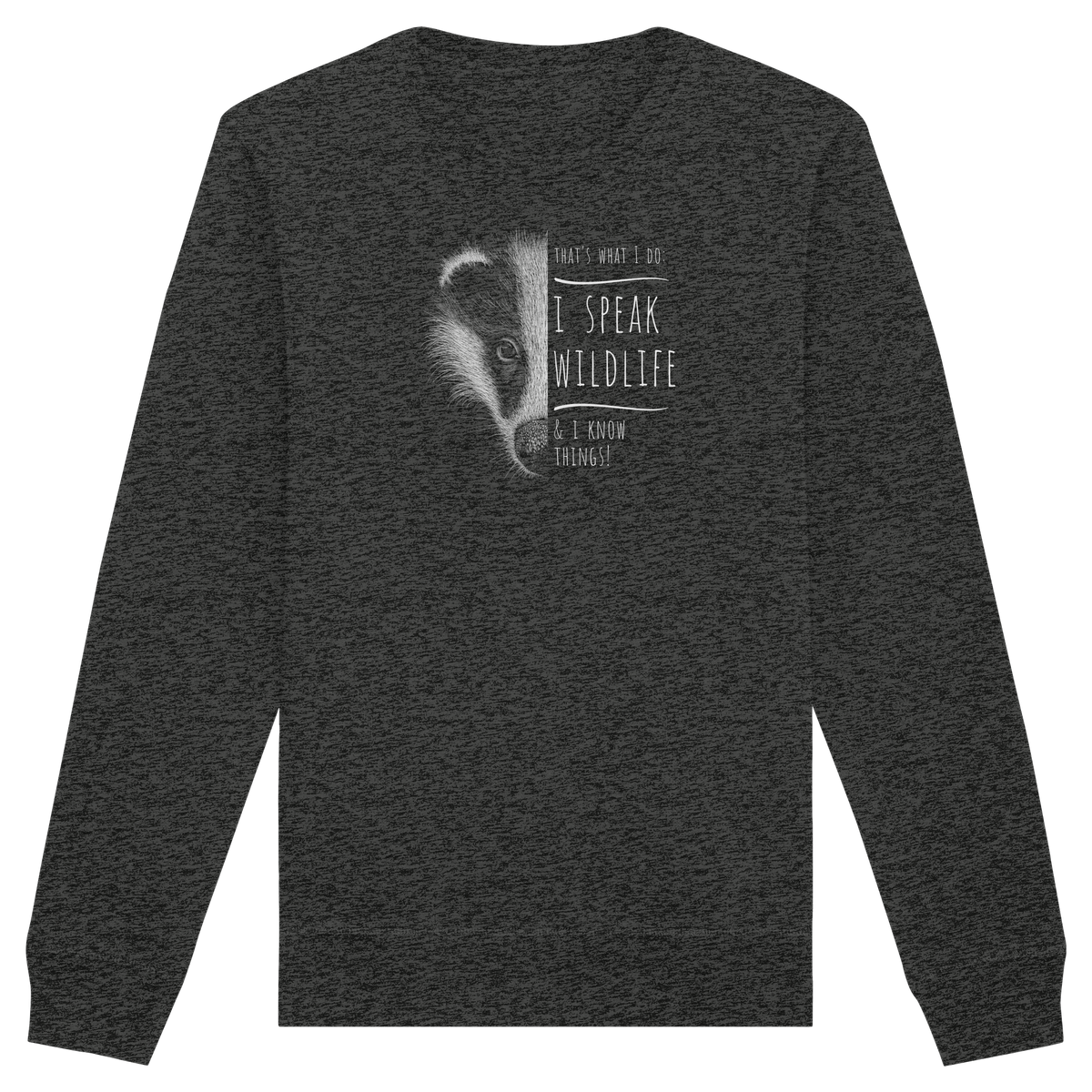 I Speak Wildlife And I Know Things! Dachs - Organic Basic Unisex Sweatshirt