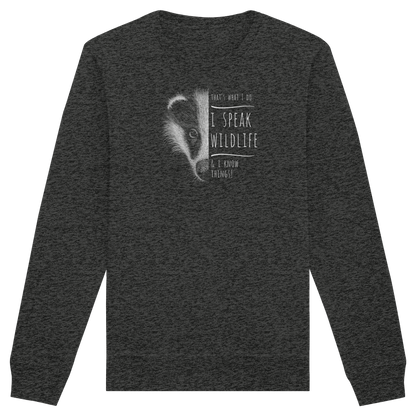 I Speak Wildlife And I Know Things! Dachs - Organic Basic Unisex Sweatshirt