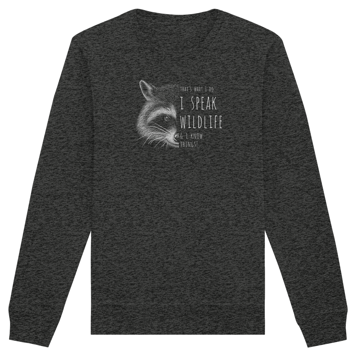 I Speak Wildlife And I Know Waschbär - Organic Basic Unisex Sweatshirt