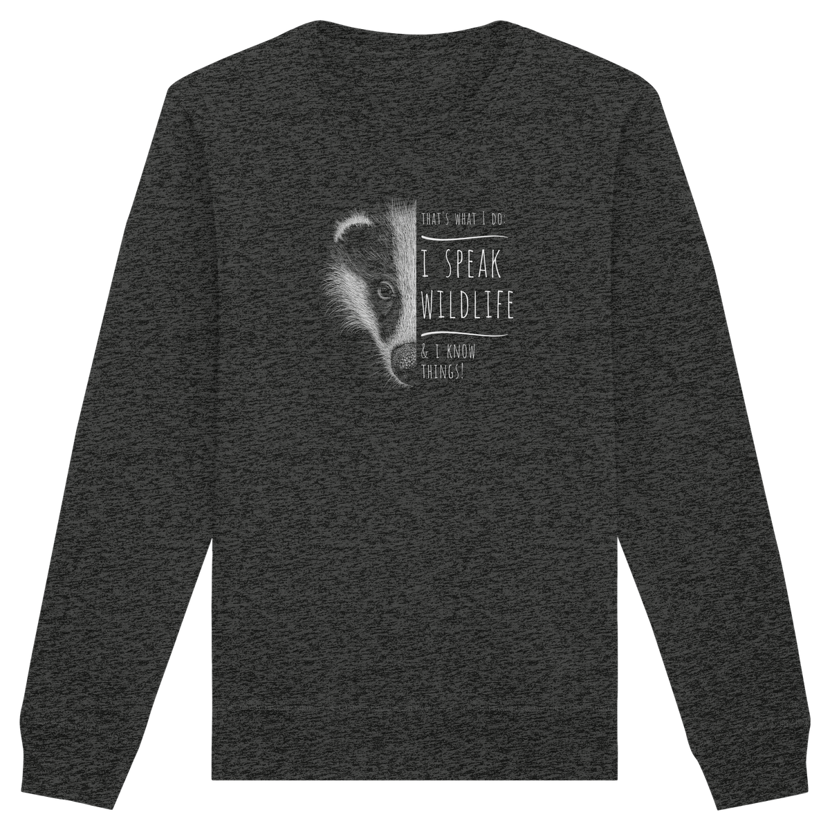 I Speak Wildlife And I Know Things! Dachs - Organic Basic Unisex Sweatshirt