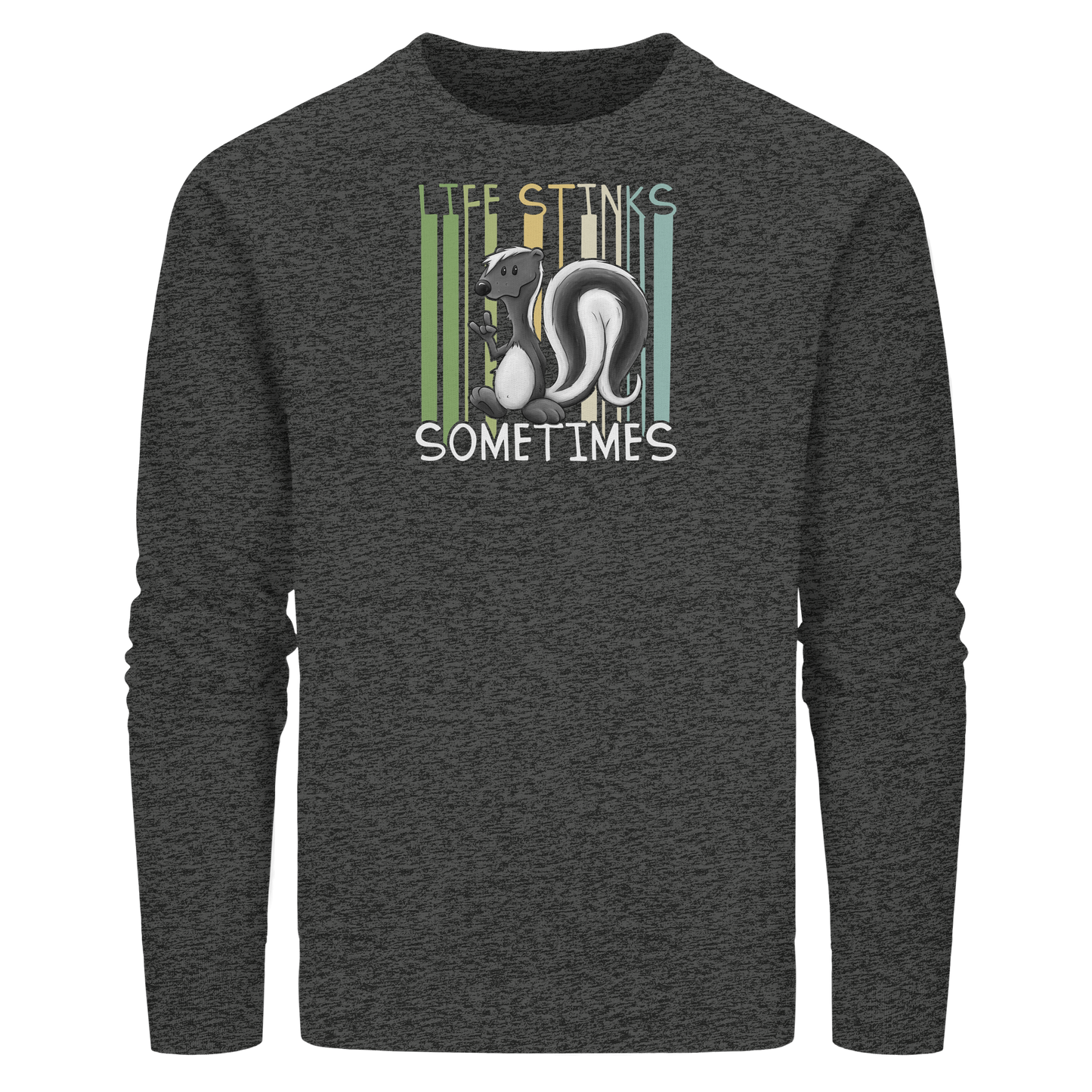 Life Stinks Sometimes Stinktier Weisheit - Organic Basic Unisex Sweatshirt