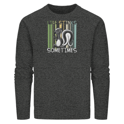 Life Stinks Sometimes Stinktier Weisheit - Organic Basic Unisex Sweatshirt