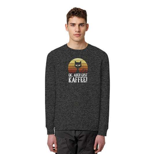 Ok, aber erst Kaffee | launische Katze - Organic Basic Unisex Sweatshirt