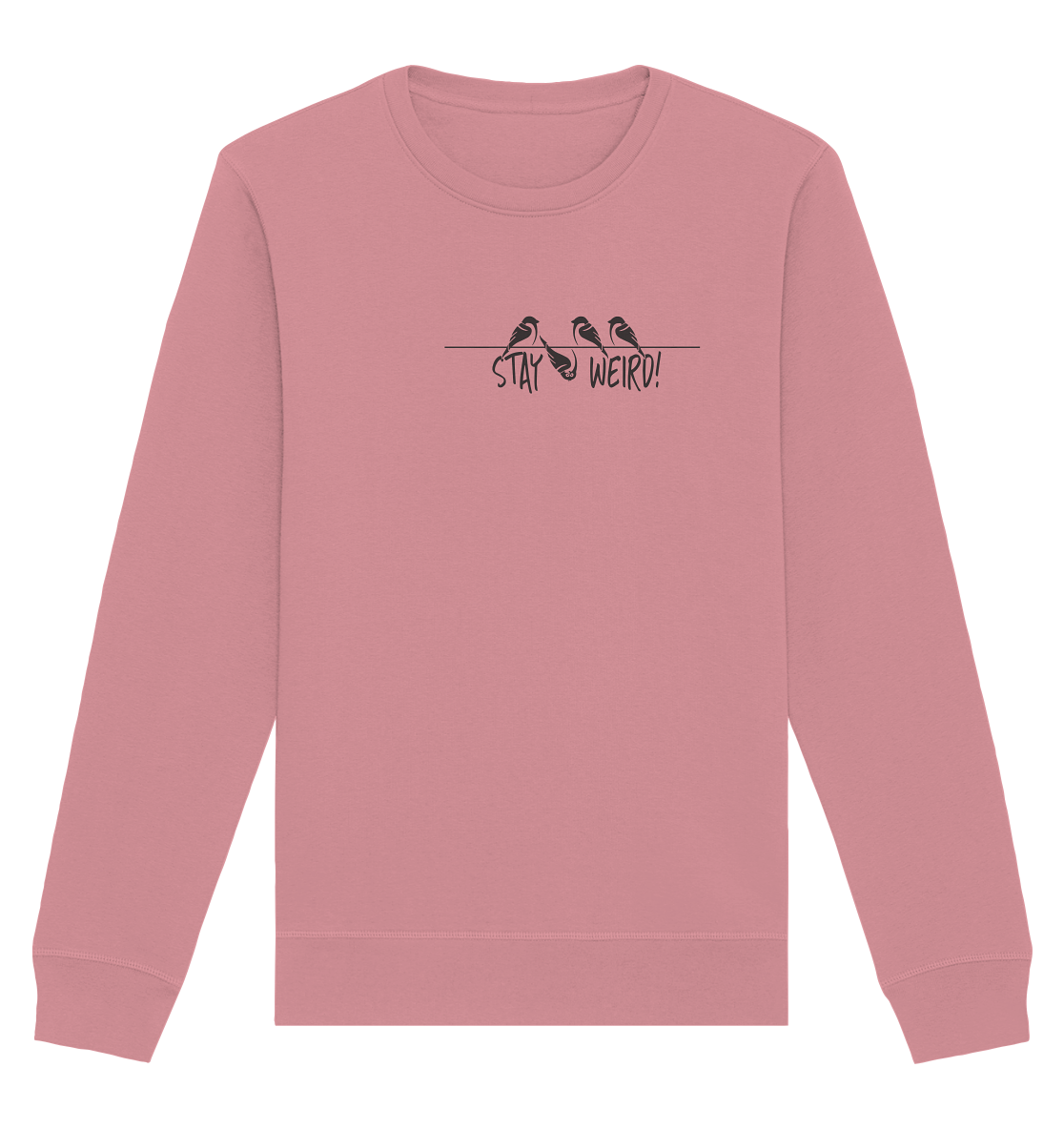 Stay Weird! Schräger Vogel Spatz - Organic Basic Unisex Sweatshirt