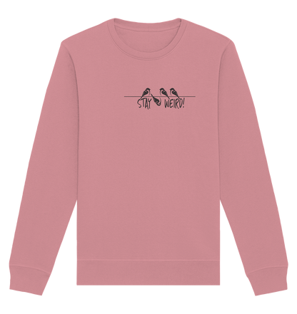Stay Weird! Schräger Vogel Spatz - Organic Basic Unisex Sweatshirt