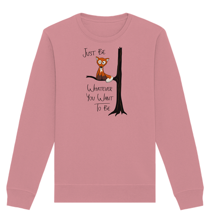 Just Be Whatever | Fuchs wie Eule - Organic Basic Unisex Sweatshirt