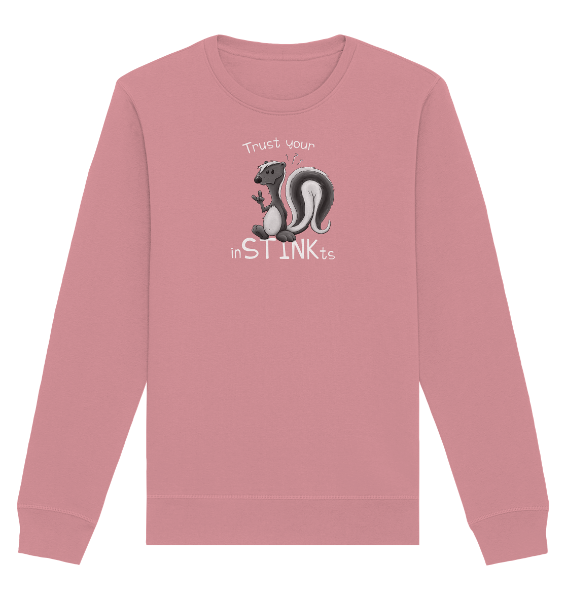 Trust Your inSTINKts Stinktier Humor - Organic Basic Unisex Sweatshirt