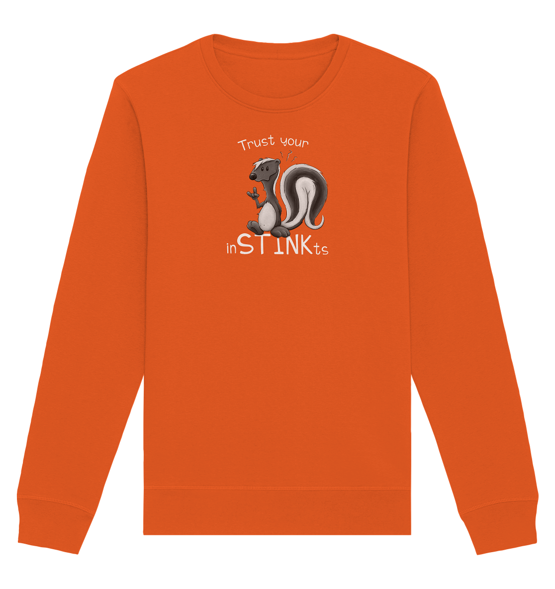 Trust Your inSTINKts Stinktier Humor - Organic Basic Unisex Sweatshirt
