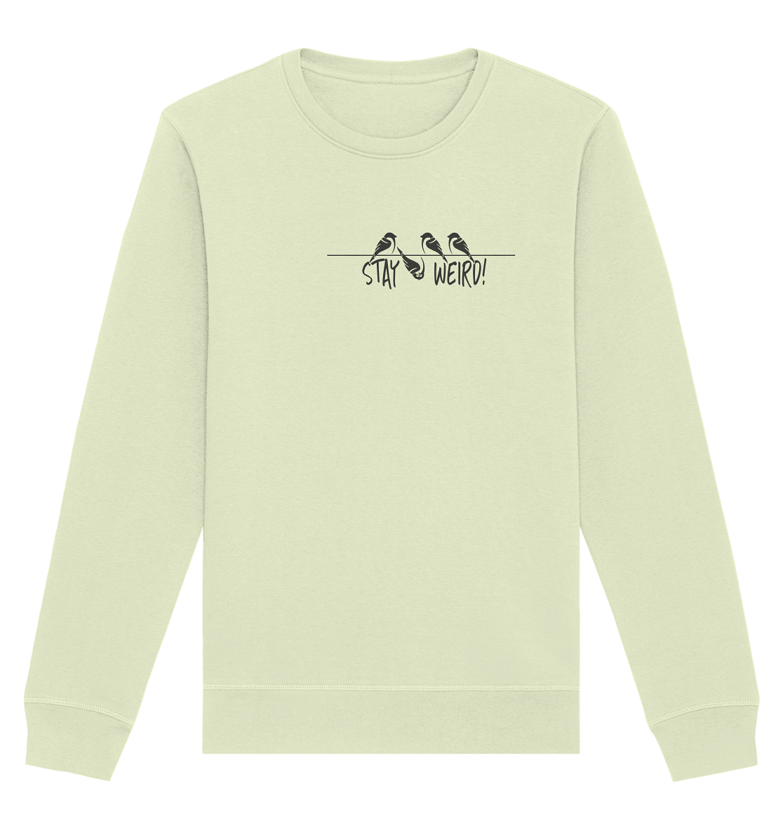 Stay Weird! Schräger Vogel Spatz - Organic Basic Unisex Sweatshirt