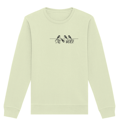 Stay Weird! Schräger Vogel Spatz - Organic Basic Unisex Sweatshirt