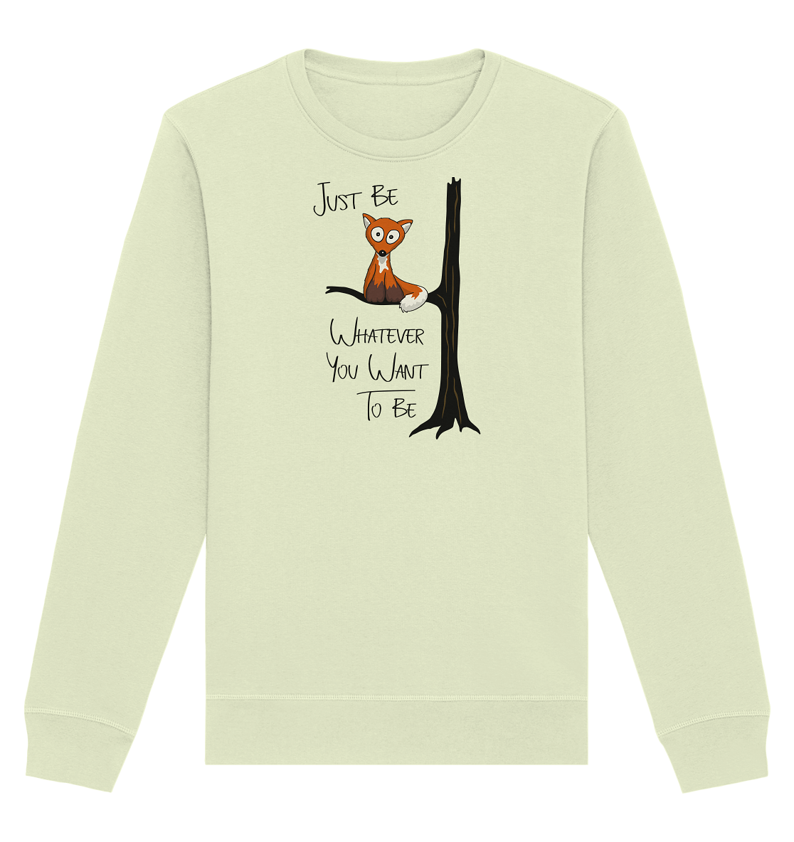 Just Be Whatever | Fuchs wie Eule - Organic Basic Unisex Sweatshirt