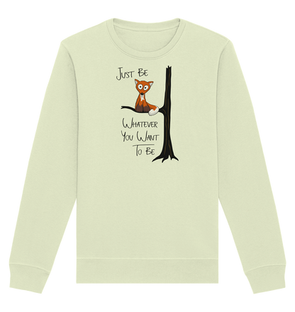 Just Be Whatever | Fuchs wie Eule - Organic Basic Unisex Sweatshirt