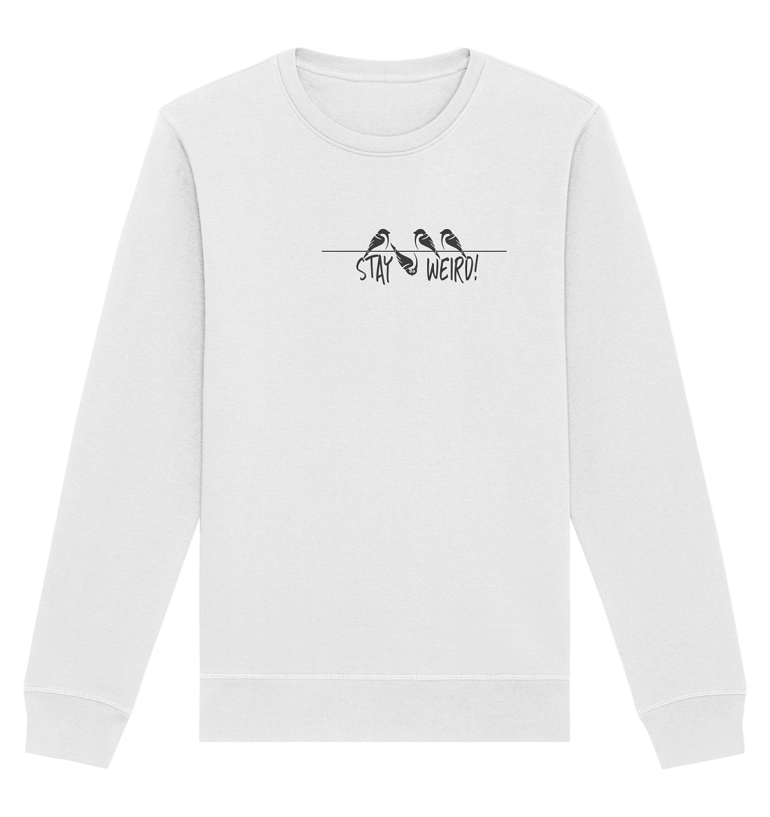 Stay Weird! Schräger Vogel Spatz - Organic Basic Unisex Sweatshirt
