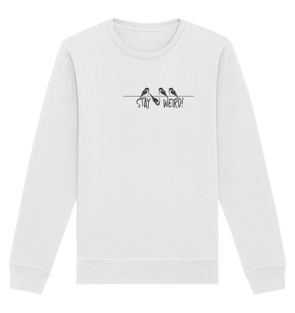 Stay Weird! Schräger Vogel Spatz - Organic Basic Unisex Sweatshirt