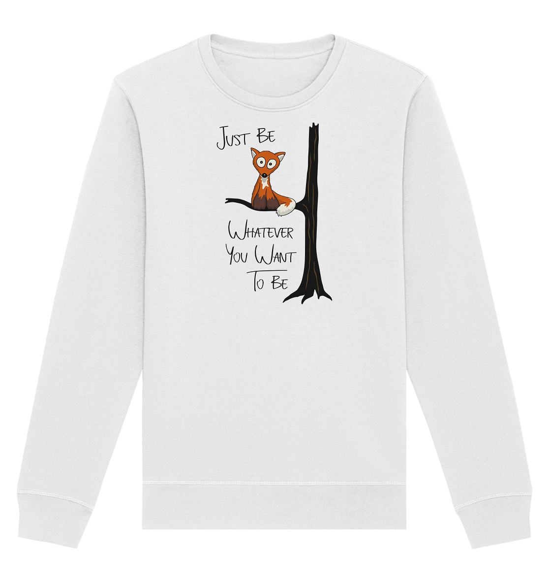 Just Be Whatever | Fuchs wie Eule - Organic Basic Unisex Sweatshirt
