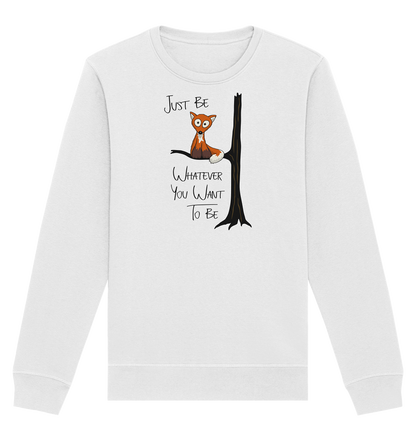 Just Be Whatever | Fuchs wie Eule - Organic Basic Unisex Sweatshirt
