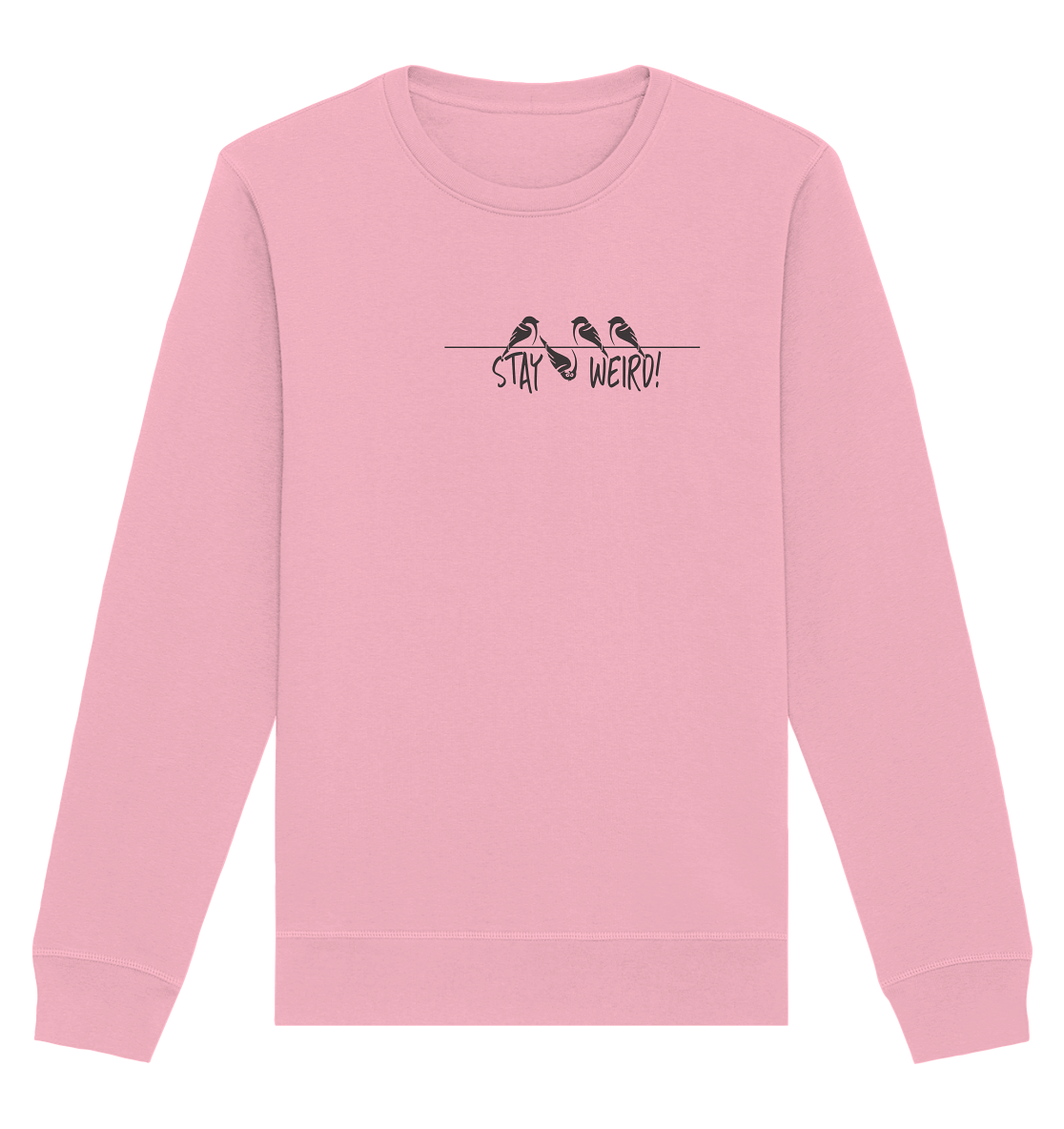 Stay Weird! Schräger Vogel Spatz - Organic Basic Unisex Sweatshirt
