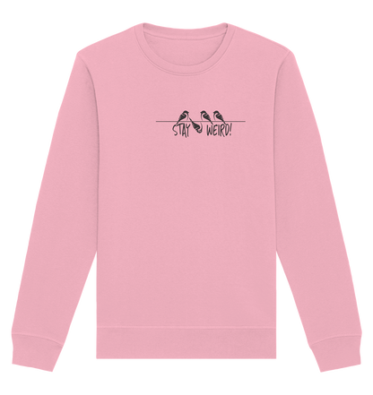 Stay Weird! Schräger Vogel Spatz - Organic Basic Unisex Sweatshirt