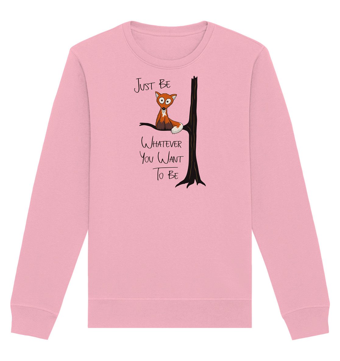 Just Be Whatever | Fuchs wie Eule - Organic Basic Unisex Sweatshirt