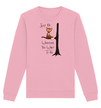 Just Be Whatever | Fuchs wie Eule - Organic Basic Unisex Sweatshirt