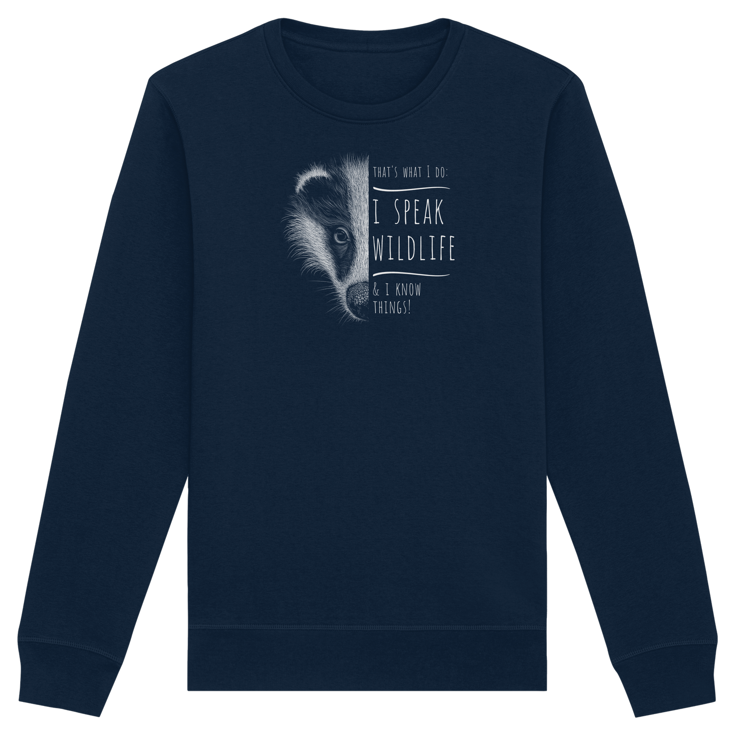 I Speak Wildlife And I Know Things! Dachs - Organic Basic Unisex Sweatshirt