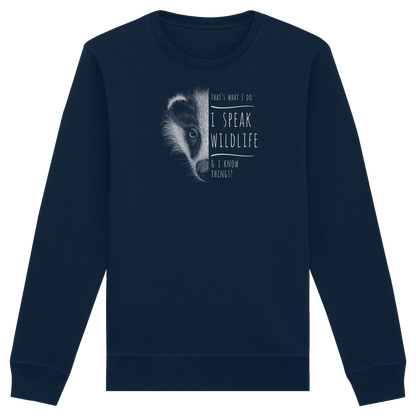 I Speak Wildlife And I Know Things! Dachs - Organic Basic Unisex Sweatshirt