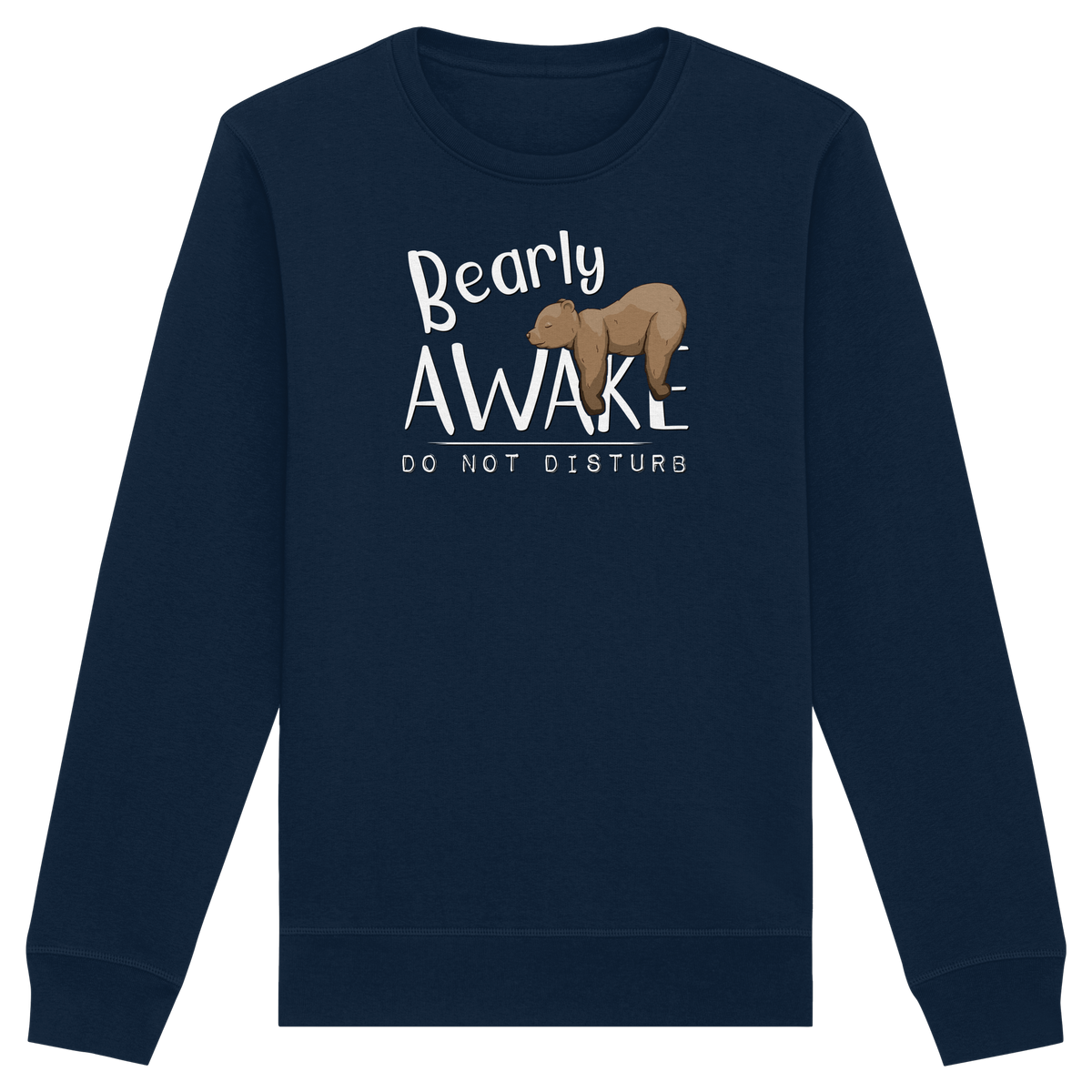 Bearly Awake Bitte nicht stören Bär - Organic Basic Unisex Sweatshirt
