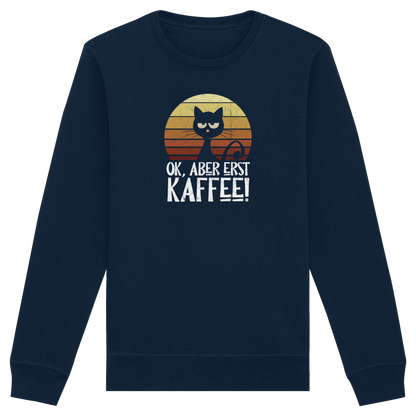 Ok, aber erst Kaffee | launische Katze - Organic Basic Unisex Sweatshirt