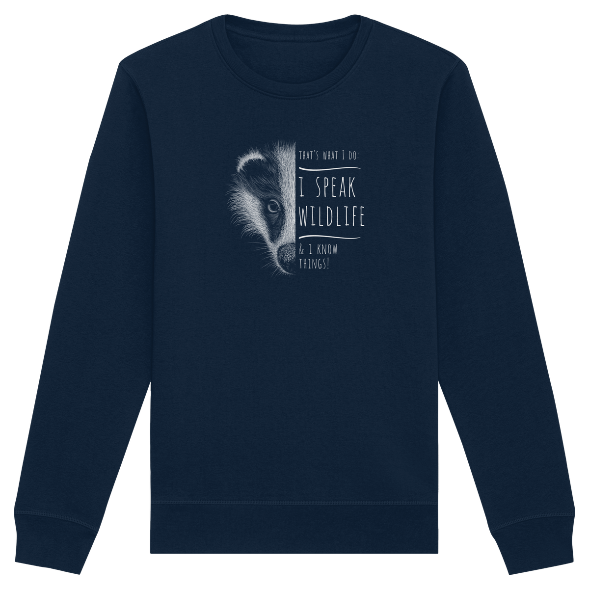 I Speak Wildlife And I Know Things! Dachs - Organic Basic Unisex Sweatshirt