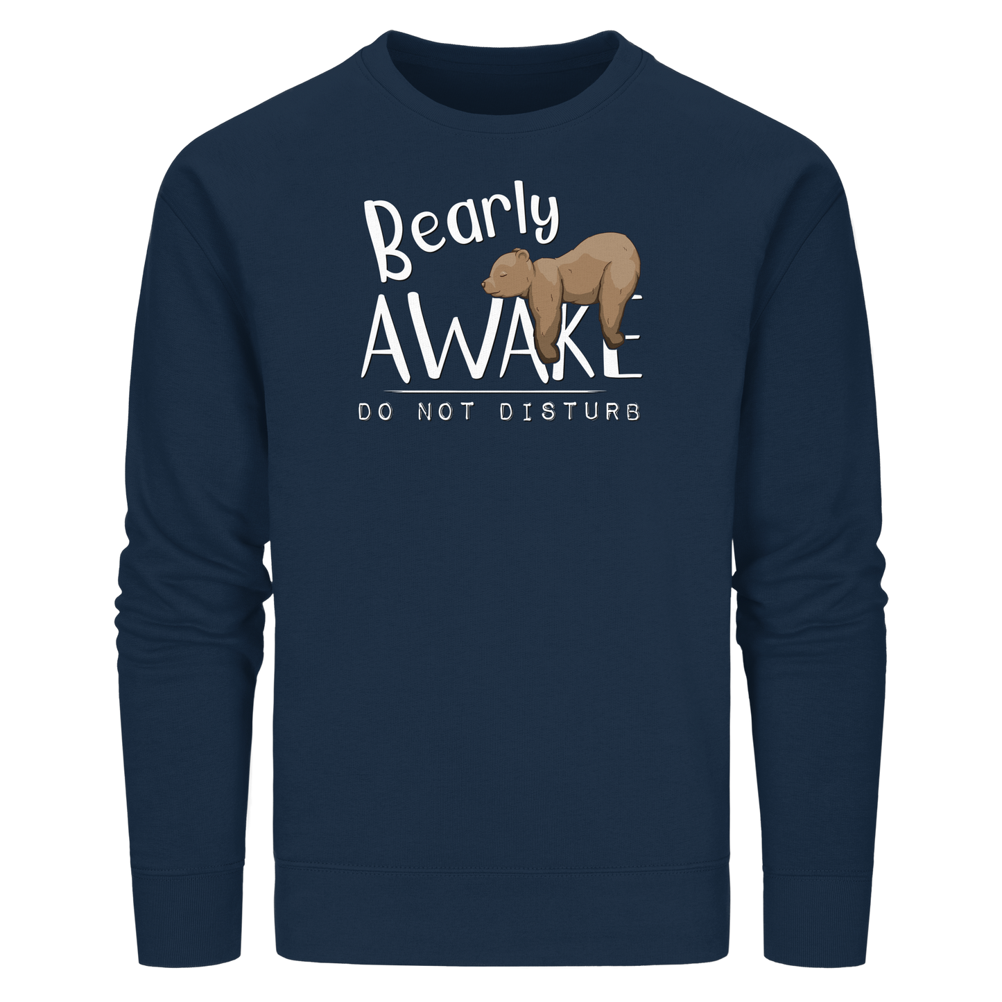 Bearly Awake Bitte nicht stören Bär - Organic Basic Unisex Sweatshirt